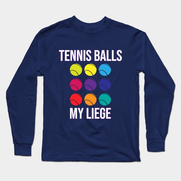 Tennis Balls, my liege - Henry V Shakespeare Long Sleeve T-Shirt by INLE Designs